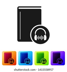 Black Audio book icon isolated on white background. Book with headphones. Audio guide sign. Online learning concept. Set icon in color square buttons. Vector Illustration