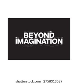 A black background displays the phrase beyond imagination in white text