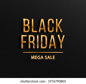 Black background with gold letters for black friday and big sales. 