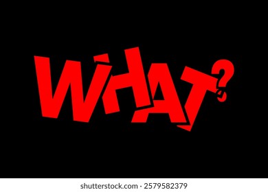 Black background with what written in a red grunge font.