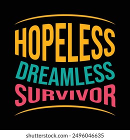 a black background with yellow, green and red letters that mentioned hopeless dreamless survivor