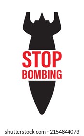 Black ballistic bomb and text - stop bombing. Stop war, banner. Anti-war poster. Prohibition of arms. Motivational picture, graphic design. Pacific card. Flat vector illustration