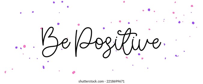 La frase cursiva "ser positivo" en un fondo blanco con pinturas coloridas.