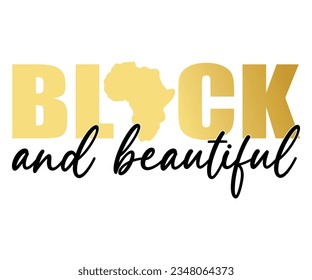Black And Beautiful SVG, Black History Month SVG, Black History Quotes T-shirt, BHM T-shirt, African American Sayings, African American SVG File For Silhouette Cricut Cut Cutting svg