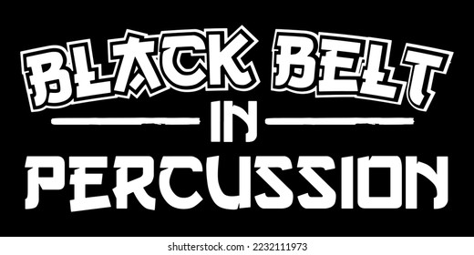 Black Belt In Percussion. Funny t-shirt design.