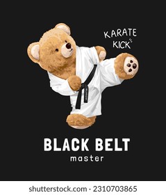 black belt slogan with bear doll karate kick vector illustration on black background