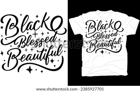 Black Blessed And Beautiful, Black Queen , Black King,Dope, Black Woman, African American