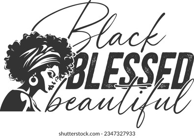 Black Blessed Beautiful - Strong Black Woman