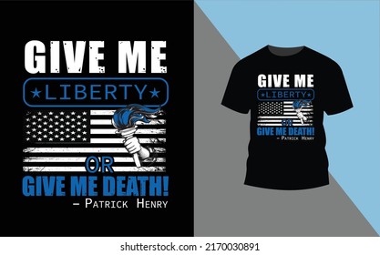 Black and blue "Give Me Liberty or Give Me Death" Typography Vintage T_Shirt Design.