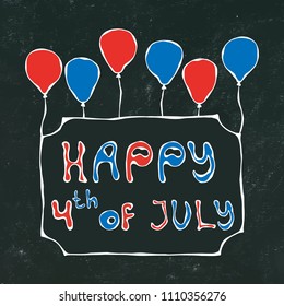 Black Board Background. Happy USA Independence Day 4 th July Lettering in a Frame. Baloons, Stars, Flag. Greeting card and poster Design. Realistic Hand Drawn Illustration. Savoyar Doodle Style.