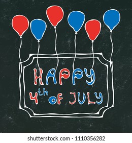 Black Board Background. Happy USA Independence Day 4 th July Lettering in a Frame. Baloons, Stars, Flag. Greeting card and poster Design. Realistic Hand Drawn Illustration. Savoyar Doodle Style.