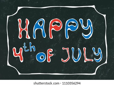 Black Board Background. Happy USA Independence Day 4 th July Lettering in a Frame. Baloons, Stars, Flag. Greeting card and poster Design. Realistic Hand Drawn Illustration. Savoyar Doodle Style.