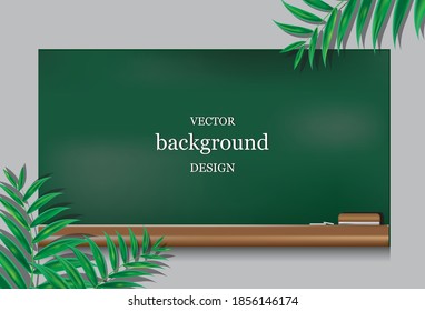 black board or green board wall with leaves in front for design template,vector 3d design,Vector illustration for design ideas