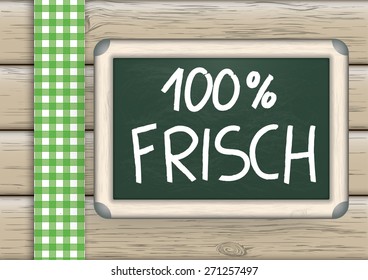 Black board on the wooden background. German text "100% Frisch", translate "100% Fresh". Eps 10 vector file.