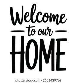 Black bold script typography on white background spelling Welcome to our Home