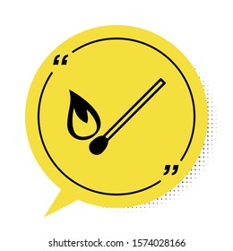 Black Burning match with fire icon isolated on white background. Match with fire. Matches sign. Yellow speech bubble symbol. Vector Illustration