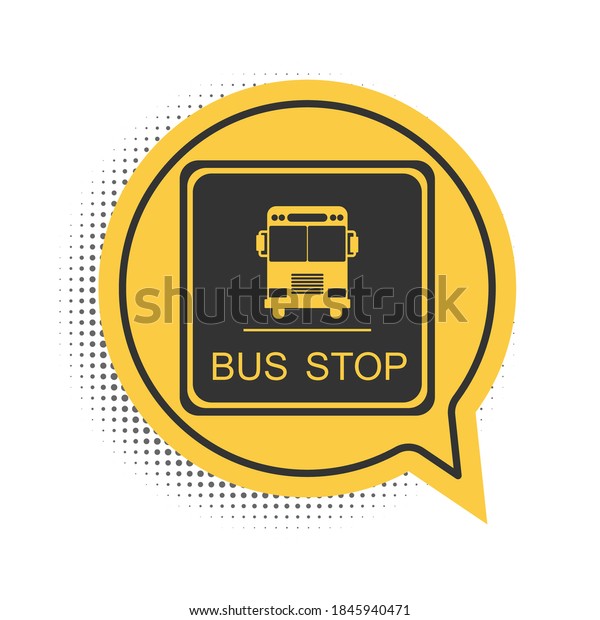 Black Bus stop icon isolated on white\
background. Yellow speech bubble symbol.\
Vector.