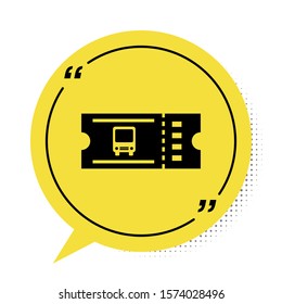 Black Bus ticket icon isolated on white background. Public transport ticket. Yellow speech bubble symbol. Vector Illustration