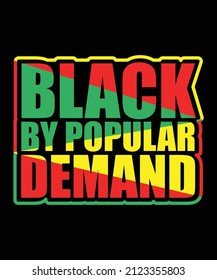 black by popular demand lettering quote t shirt, banner, poster design template.