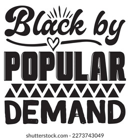 Black by Popular Demand T-Shirt Design Vector File