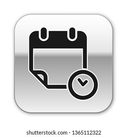 Black Calendar and clock icon isolated on white background. Schedule, appointment, organizer, timesheet, time management, important date. Silver square button. Vector Illustration