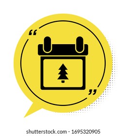 Black Calendar with tree icon isolated on white background. Event reminder symbol. Merry Christmas and Happy New Year. Yellow speech bubble symbol. Vector Illustration