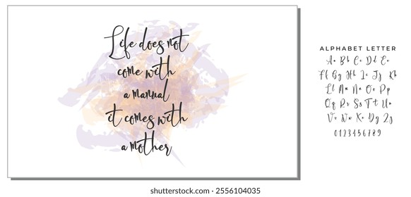 Black Calligraphy Inscription. Mother’s Day quote and women’s day. Handwritten ink on white background. Life does not come with a manual it comes with a mother.