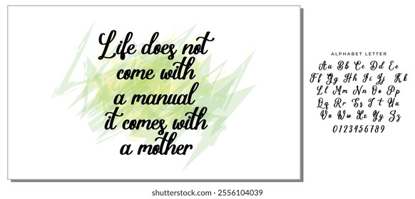 Black Calligraphy Inscription. Mother’s Day quote and women’s day. Handwritten ink on white background. Life does not come with a manual it comes with a mother.