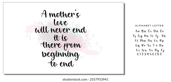 Black Calligraphy Inscription. Mother’s Day quote and women’s day. Handwritten ink on white background. A mother's love will never end, it is there from beginning to end.