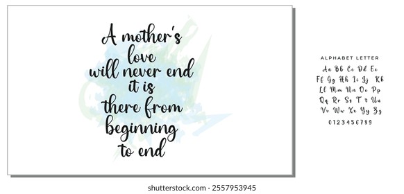 Black Calligraphy Inscription. Mother’s Day quote and women’s day. Handwritten ink on white background. A mother's love will never end, it is there from beginning to end.