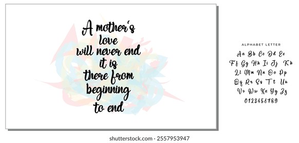 Black Calligraphy Inscription. Mother’s Day quote and women’s day. Handwritten ink on white background. A mother's love will never end, it is there from beginning to end.