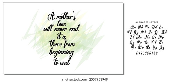 Black Calligraphy Inscription. Mother’s Day quote and women’s day. Handwritten ink on white background. A mother's love will never end, it is there from beginning to end.