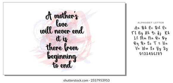 Black Calligraphy Inscription. Mother’s Day quote and women’s day. Handwritten ink on white background. A mother's love will never end, it is there from beginning to end.