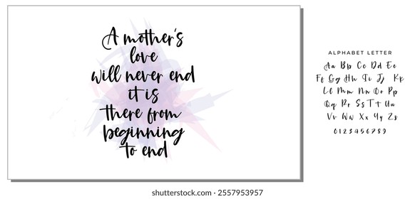 Black Calligraphy Inscription. Mother’s Day quote and women’s day. Handwritten ink on white background. A mother's love will never end, it is there from beginning to end.