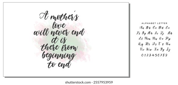 Black Calligraphy Inscription. Mother’s Day quote and women’s day. Handwritten ink on white background. A mother's love will never end, it is there from beginning to end.