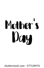Black Calligraphy Inscription. Mother's Day quote. Handwritten ink on white background. Mother's day.