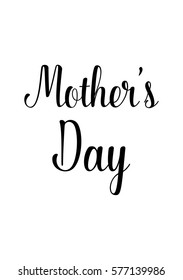 Black Calligraphy Inscription. Mother's Day quote. Handwritten ink on white background. Mother's day.