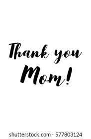 Black Calligraphy Inscription. Mother's Day quote. Handwritten ink on white background. Thank you Mom!