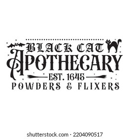 Black cat apothecary est. 1645 Poweders and flixers Happy Halloween shirt print template, Pumpkin Fall Witches Halloween Costume shirt design