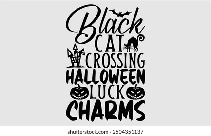 Black Cat Crossing Halloween Luck Charms, Halloween T-Shirt Design, Hand Drawn Lettering and Calligraphy with Simple Modern Illustration. Great for Stickers, Mugs, Apparel, Cards