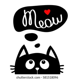 Black cat looking up to meow lettering text. Think talk speech bubble. Red heart. Cute cartoon character. Kawaii animal. Love Greeting card. Flat design style. White background. Isolated. Vector