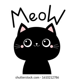 Black cat. Meow lettering text. Cute cartoon funny character. Kawaii kitten baby animal. Love Greeting card. Flat design style. White background. Isolated. Vector illustration