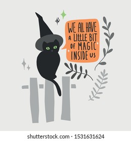 A black cat in a pointed hat says" we all have a little bit of magic inside us " a Halloween Greeting card. Cute vector hand drawn illustration.