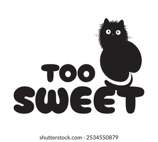 A black cat sits on the words “Too Sweet”