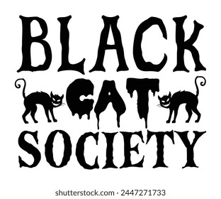 Black Cat Society,Halloween Svg,Typography,Halloween Quotes,Witches Svg,Halloween Party,Halloween Costume,Halloween Gift,Funny Halloween,Spooky Svg,Funny T shirt,Ghost Svg,Cut file svg
