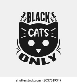 Black cats only - 31st october happy halloween day t shirt design.