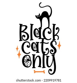 Black cats only halloween quote. Vector illustration.