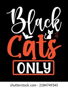 Black Cats only halloween t shirt design