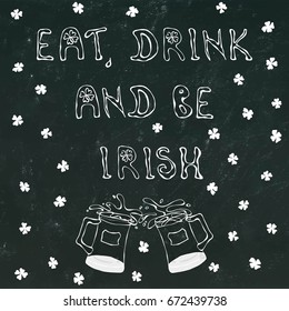 Black Chalkboard Background Eat, Drink and be Irirsh Lettering for Saint Patrick's Day