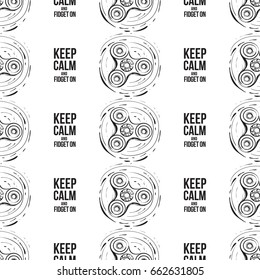 Black circle fidget spinner and keep calm and fidget on text. Vector hand drawn fashion illustration on white background in watercolor style. Seamless pattern.